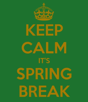 Spring Break Quotes And Sayings Happy spring break, rams!