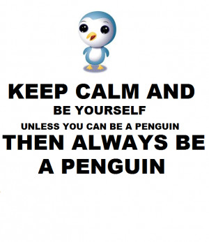 Keep Calm and be a Penguin by CheeseFingers222