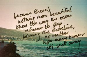 ... Shoreline, No Matter How Many Times It’s Sent Away ” ~ Sea Quote