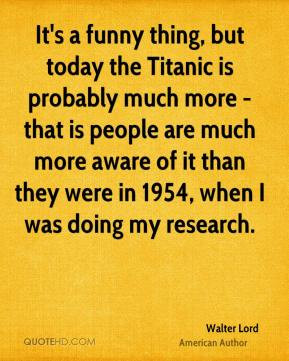 thing, but today the Titanic is probably much more - that is people ...