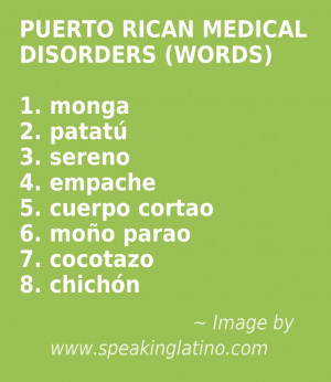 PUERTO RICAN MEDICAL DISORDERS (WORDS): monga, patatú, sereno ...