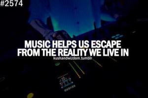 ... http www quotes99 com music helps us escape from the reality we live