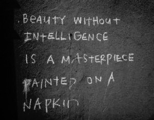 Beauty without intelligence...