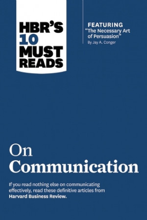 HBR's 10 Must Reads on Communication (with featured article “The ...