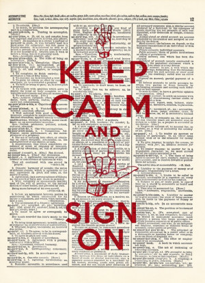 Keep Calm and SIGN ON ASL Sign Language Print on an by AvantPrint, $9 ...
