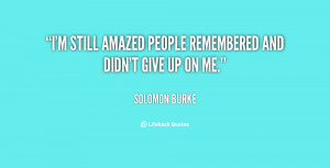 quote-Solomon-Burke-im-still-amazed-people-remembered-and-didnt-120273 ...