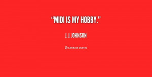 quote-J.-J.-Johnson-midi-is-my-hobby-186490.png