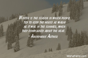 Winter is the season in which people try to keep the house as warm as ...