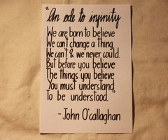 ... but i have a feeling it's a very inspiring quote;) -John O'Callaghan