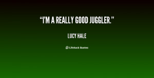 quote-Lucy-Hale-im-a-really-good-juggler-130065_2.png