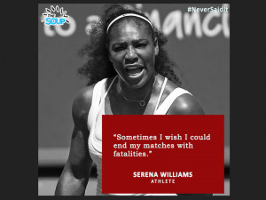 Serena Williams from Never Said It - A Gallery of Quotes People Never ...