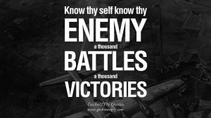 Know thy self, know thy enemy. A thousand battles, a thousand ...