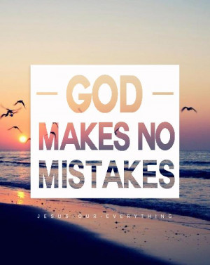... Make No Mistakes, Christian Quotes, Gods Plans, Gods Doe Not Make