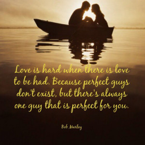 Love is hard when there is love to be had. Because perfect guys don't ...