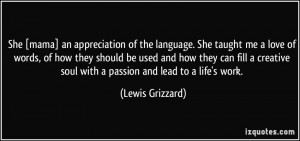 ... soul with a passion and lead to a life's work. - Lewis Grizzard