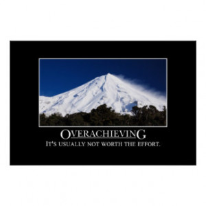 Overachieving is usually not worth the effort [XL] Poster