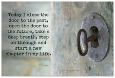 ... take a deep breath step on through and start a new chapter in my life