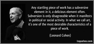 has a subversive element in it, a delicious element often. Subversion ...