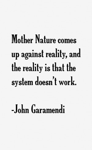 Mother Nature comes up against reality, and the reality is that the ...