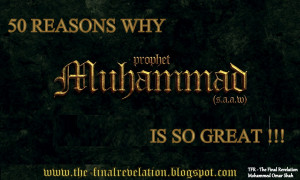 ... reasons why muhammad is so great Prophet Muhammad Quotes About Women