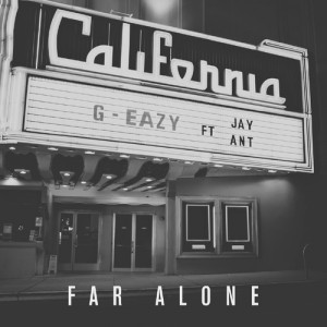Eazy Lyrics G-eazy - far alone lyrics