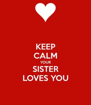 ... Sisters Quotes, Quotes Brother And Sisters, Keep Calm Quotes Sisters