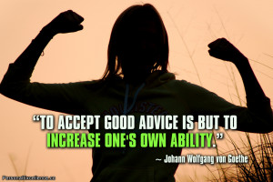Inspirational Quote: “To accept good advice is but to increase one's ...