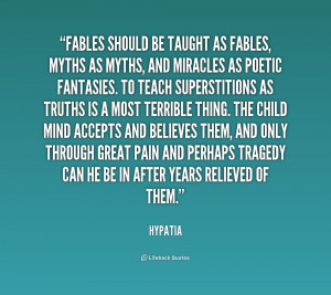 quote-Hypatia-fables-should-be-taught-as-fables-myths-220754.png