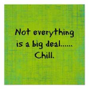 funny_quote_not_everything_is_a_big_deal_posters ...