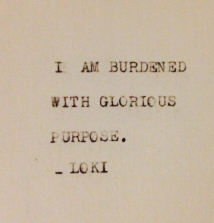 Am Burdened With Glorious Purpose, Loki Quote Typed On Antique ...