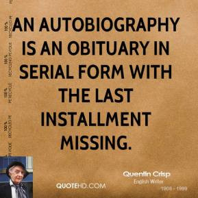 Quentin Crisp - An autobiography is an obituary in serial form with ...