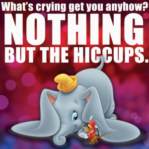 Disney Quote. Aww dumbo is so cute!