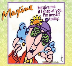 On being cranky... Love Maxine