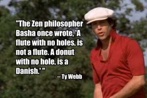 want to see every Caddyshack quote in this thread...