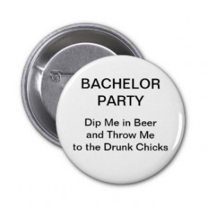 Bachelor Party Dip Me In Beer Buttons