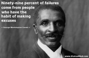 Ninety-nine percent of failures come from people who have the habit of ...