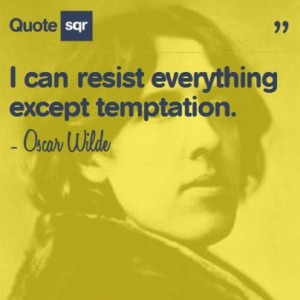 ... except temptation. - Oscar Wilde #quotesqr #quotes #funnyquotes
