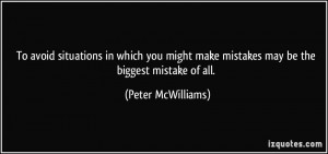 To avoid situations in which you might make mistakes may be the ...