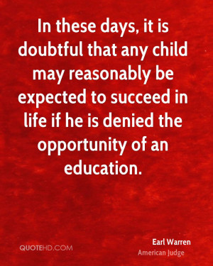 earl warren judge quote in these days it is doubtful that any child