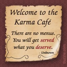Welcome to the Karma Cafe There are no menus You will get Served What ...