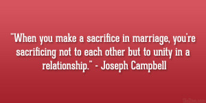 When you make a sacrifice in marriage, you’re sacrificing not to ...