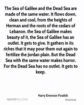 Harry Emerson Fosdick - The Sea of Galilee and the Dead Sea are made ...