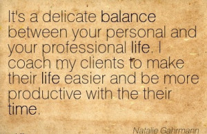 ... Between Your Personal And Your Professional Life.. - Natalie Gahrmann