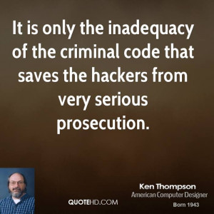 It is only the inadequacy of the criminal code that saves the hackers ...