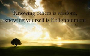 knowing yourself knowing others is wisdom knowing yourself is ...