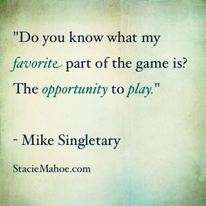 Softball Quote: My favorite part of the game is…