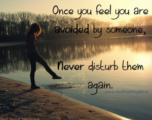 Once you feel you are avoided by someone