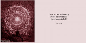 Jung: “Love is a force of destiny whose power reaches from ...