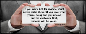 ... work, money, love, customer, success, advice, relationship, Ray Kroc