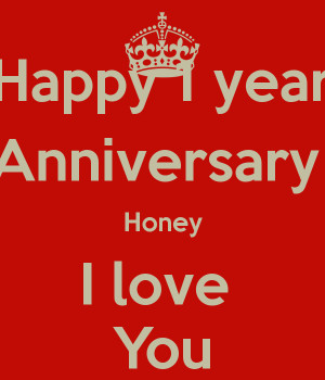 Happy 1 year Anniversary Honey I love You